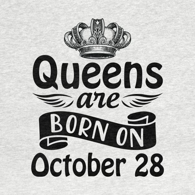 Mother Nana Aunt Sister Daughter Wife Niece Queens Are Born On October 28 Happy Birthday To Me You by joandraelliot